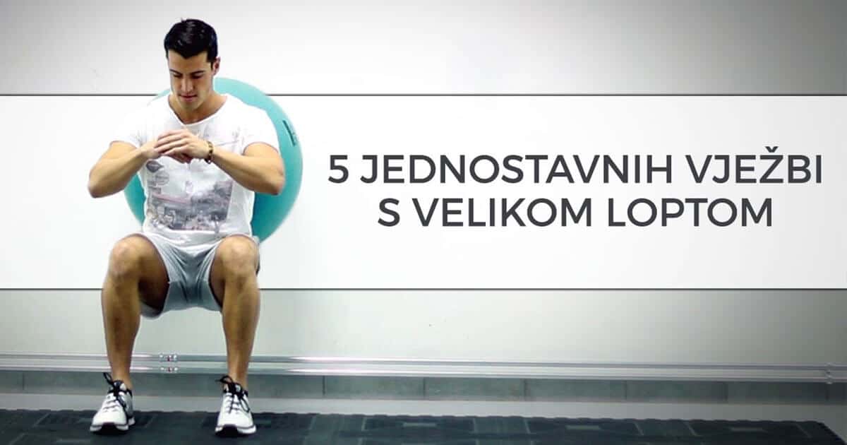 5 jednostavnih vježbi s velikom loptom za cijelo tijelo