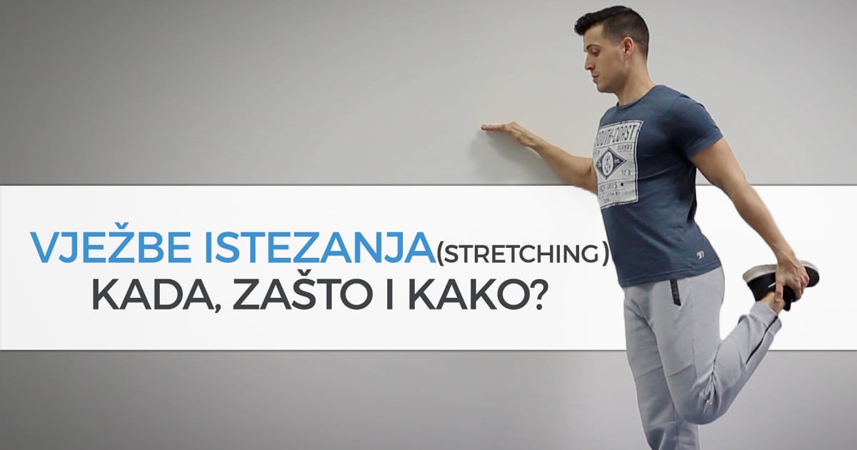 Vježbe istezanja (stretching) – kada, zašto i kako?