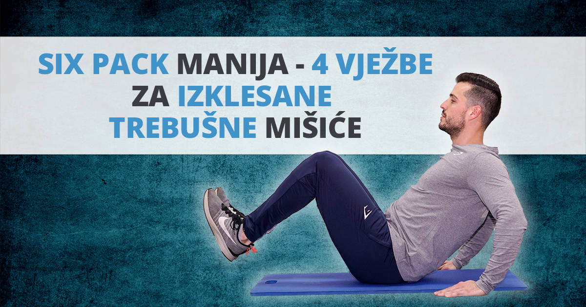 SIX PACK MANIJA – 4 vježbe za isklesane trebušne mišiće