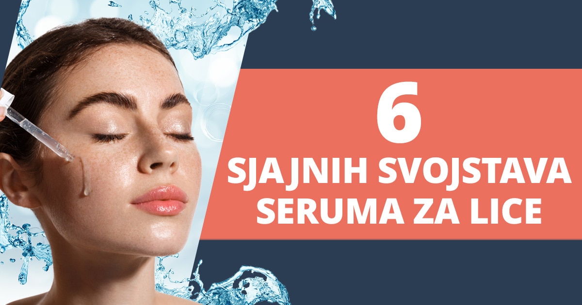 Serum za lice – zanemaren dio tvoje beauty rutine?